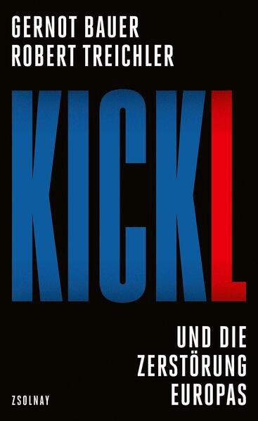 Kickl und die Zerstörung Europas © Verlag: Zsolnay, Paul