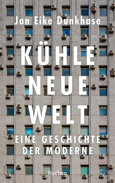 Buchcover: K&uuml;hle neue Welt. Eine Geschichte der Moderne &copy; Reclam