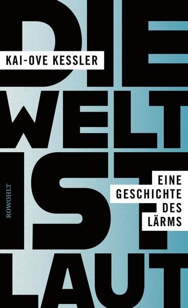Buchcover "Die Welt ist laut" &copy; Rowohlt Verlag